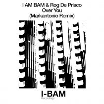 I Am Bam, Rog De Prisco – Over You