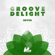 Groove Delight – Never (Extended Mix)