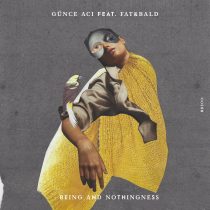 Gunce Aci, Fat&Bald – Being and Nothingness