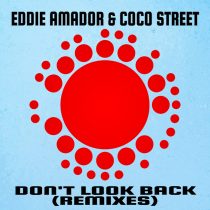 Eddie Amador, Coco Street – Don’t Look Back! (Remixes)