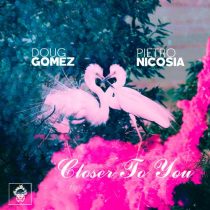Doug Gomez , Pietro Nicosia – Closer To You