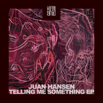 Juan Hansen – Telling Me Something EP