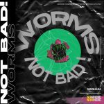 Not BAD! – Worms