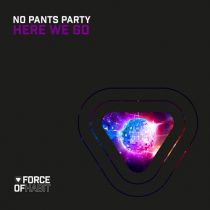 No Pants Party – Here We Go