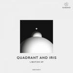 Quadrant, Iris – Libation EP