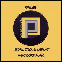 Some Too Suspect – Hardcore Funk