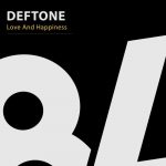 Deftone – Love And Happiness