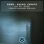 Sono, Rafael Cerato – On My Mind (Sascha Braemer Remixes)