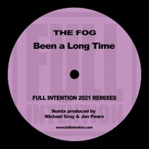 The Fog – Been a Long Time – Full Intention 2021 Remix