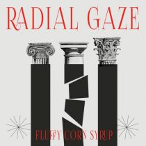 Radial Gaze – Fluffy Corn Syrup