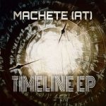 Machete (AT) – Timeline EP
