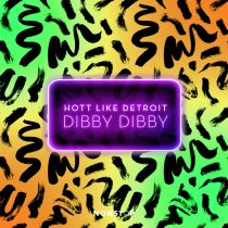 Hott Like Detroit – Dibby Dibby (Extended Mix)