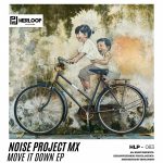 Noise Project Mx – Move It Down EP