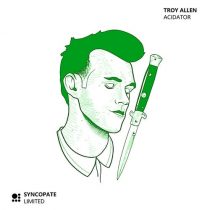 Troy Allen – Acidator