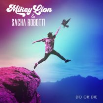 Sacha Robotti – Mikey Lion – Do or Die