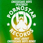 Crazibiza, Cheesecake Boys – Cheesecake Boys, Crazibiza – What About