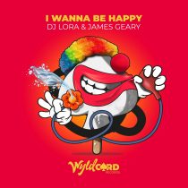 DJ Lora, James Geary – I Wanna Be Happy