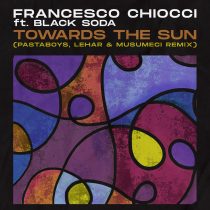 Francesco Chiocci, Black Soda – Towards The Sun (Pastaboys, Lehar & Musumeci Remixes)