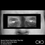 Aaron Suiss, Koko The Kid – We Ain’t Scared No More