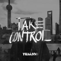 Tujamo – Take Control