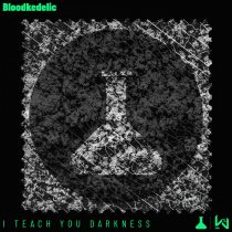 Bloodkedelic – I Teach You Darkness