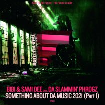 Bibi, Sami Dee, Da Slammin’ Phrogz – Somethin’ About Da Music 2021 (Part 1)