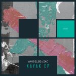 Zac, Who Else – Kayak EP
