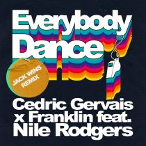 Cedric Gervais, Franklin – Everybody Dance (Jack Wins Extended Remix) feat. Nile Rodgers