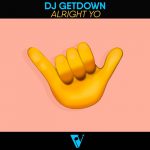 DJ Getdown – Alright Yo