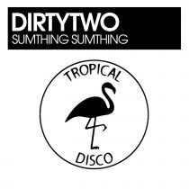 Dirtytwo – Sumthing Sumthing