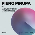 Piero Pirupa – Everybody’s Free (To Feel Good) [Extended Mix]