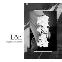 Lon – Fragile Movement
