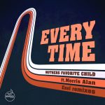 Mothers Favorite Child, Morris Alan – Every Time (Ezel Remixes)