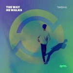 Timbhai – The Way He Walks