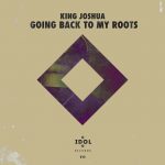 King Joshua – Going Back To My Roots