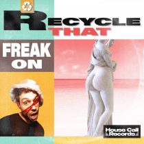 FREAK ON – Recycle That