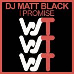 Dj Matt Black – I Promise