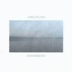 Chris Decato – Transmissions