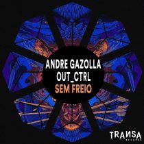 Andre Gazolla, Out_Ctrl – Sem Freio