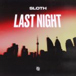 Sloth – Last Night (Extended Mix)