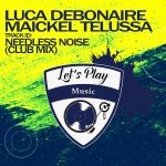 Luca Debonaire, Maickel Telussa – Needless Noise (Clubmix)