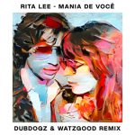 Rita Lee, Dubdogz, Watzgood – Mania De Você