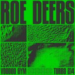 Roe Deers – Voodoo Gym