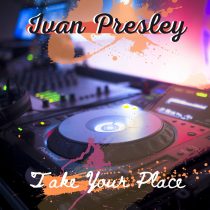 Ivan Presley – Take Your Place