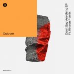 Quivver – Don’t Say Anything EP