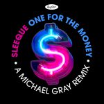 Sleeque – One for the Money (A Michael Gray Remix)