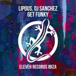 Lipous, DJ Sanchez – Get Funky