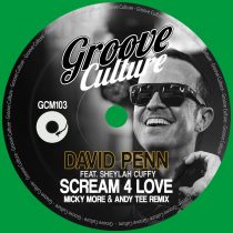 David Penn – Scream 4 Love (feat. Sheylah Cuffy) [Micky More & Andy Tee Remix]