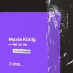 Maxie König – Let Go EP