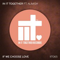 In It Together, Alimish – If We Choose Love